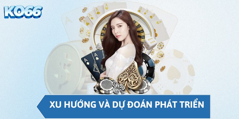 Xu hướng và dự đoán phát triển